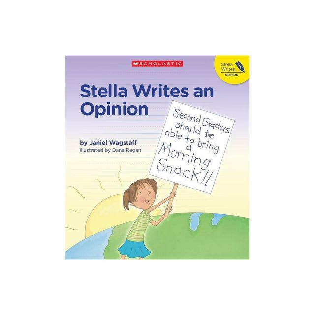 Stella Writes an Opinion - by Janiel Wagstaff (Paperback)