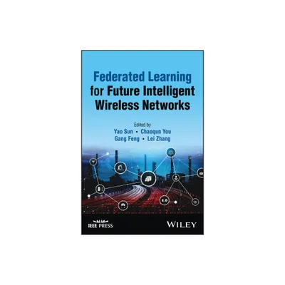 Federated Learning for Future Intelligent Wireless Networks - by Yao Sun & Chaoqun You & Gang Feng & Lei Zhang (Hardcover)