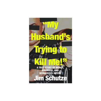 My Husbands Trying to Kill Me! - by Jim Schutze (Paperback)