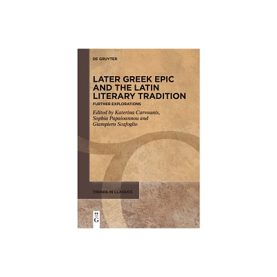 Later Greek Epic and the Latin Literary Tradition - (Trends in Classics - Supplementary Volumes) (Paperback)