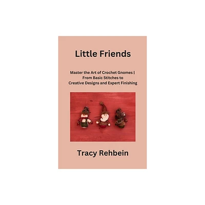 Little Friends - by Tracy Rehbein (Paperback)