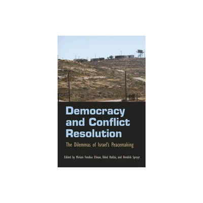 Democracy and Conflict Resolution - (Syracuse Studies on Peace and Conflict Resolution) by Hendrik Spruyt & Miriam Fendius Elman & Oded Haklai