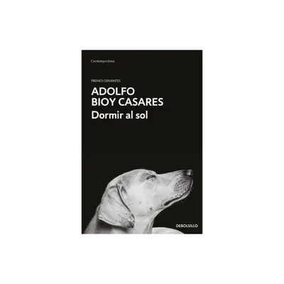 Dormir Al Sol / Asleep in the Sun - by Adolfo Bioy Casares (Paperback)