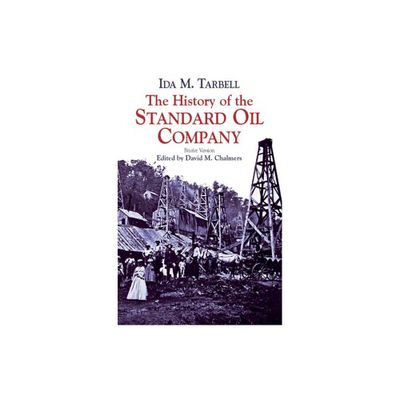 The History of the Standard Oil Company - by Ida M Tarbell (Paperback)