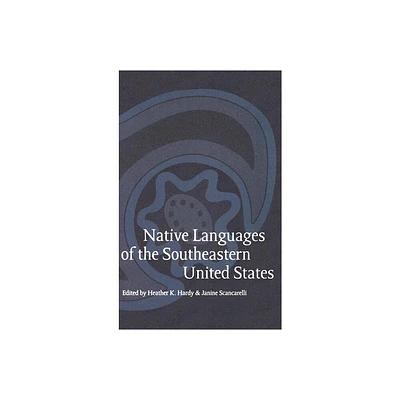 Native Languages of the Southeastern United States - (Studies in the Anthropology of North American Indians) (Hardcover)