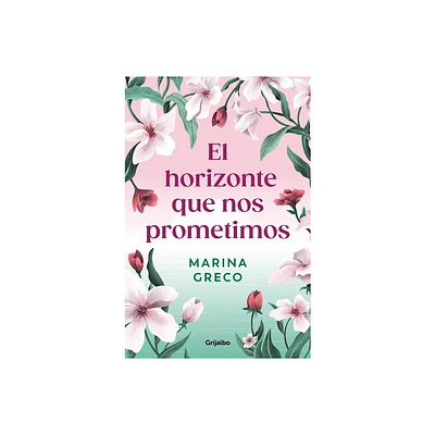 El Horizonte Que Nos Prometimos / The Horizon We Promised Ourselves - by Marina Greco (Paperback)