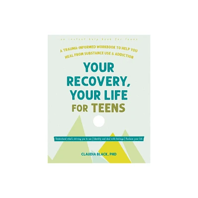 Your Recovery, Your Life for Teens - by Claudia Black (Paperback)