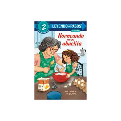 Horneando Con Mi Abuelita (Baking with Mi Abuelita Spanish Edition) - (Leyendo a Pasos (Step Into Reading)) by Julissa Mora (Paperback)