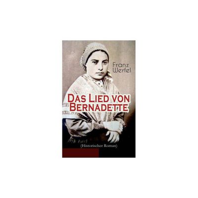 Das Lied von Bernadette (Historischer Roman) - by Franz Werfel (Paperback)