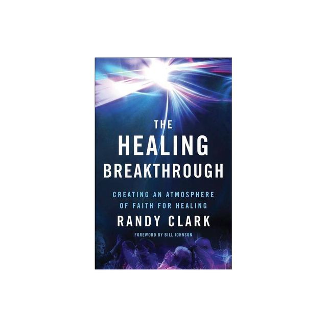 The Healing Breakthrough - by Randy Clark (Paperback)