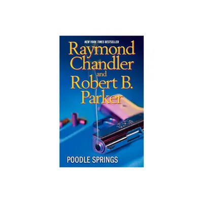 Poodle Springs - by Raymond Chandler & Robert B Parker (Paperback)