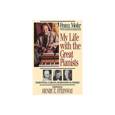 My Life with the Great Pianists - 2nd Edition by Franz Mohr & Edith Schaeffer (Paperback)