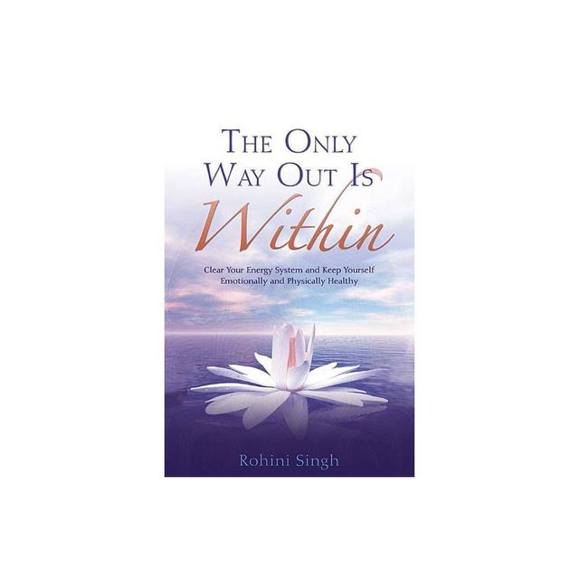 Only Way Out Is Within - by Rohini Singh (Paperback)