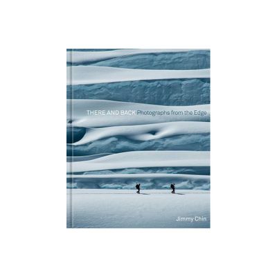 There and Back - by Jimmy Chin (Hardcover)