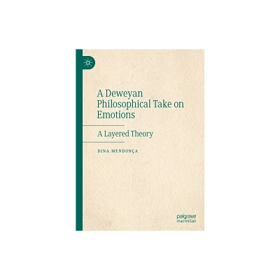 A Deweyan Philosophical Take on Emotions - by Dina Mendona (Hardcover)