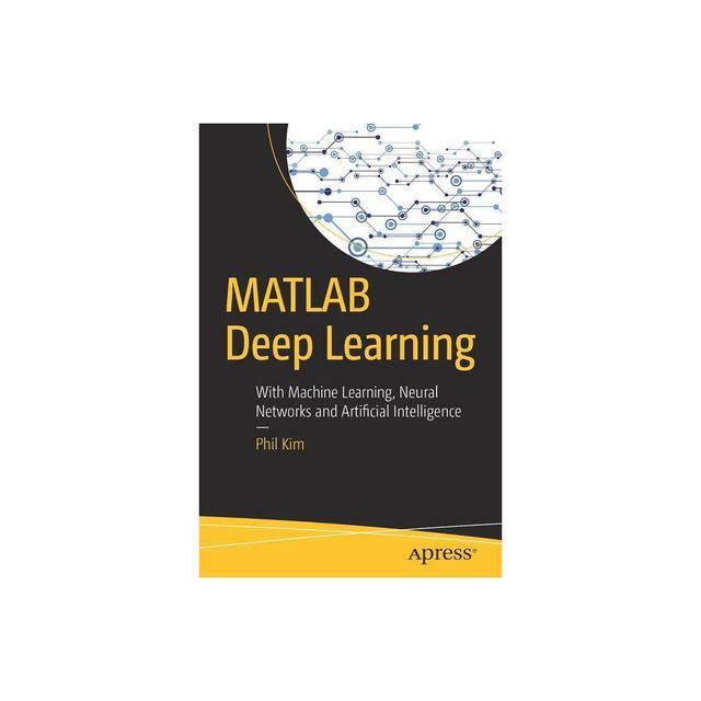 MATLAB Deep Learning - by Phil Kim (Paperback)