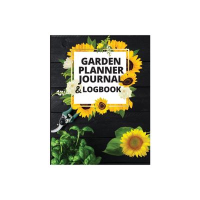 Garden Planner Journal and Log Book - by Ivy Books (Paperback)