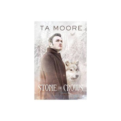 Stone the Crows - (Winter Wolf) by Ta Moore (Paperback)