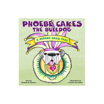 Phoebe Cakes the Bulldog a Mardi Gras Tail - (Phoebe Cakes Tails) by Dumont (Board Book)