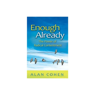 Enough Already - by Alan Cohen (Paperback)