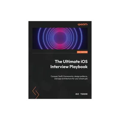 The Ultimate iOS Interview Playbook - by Avi Tsadok (Paperback)