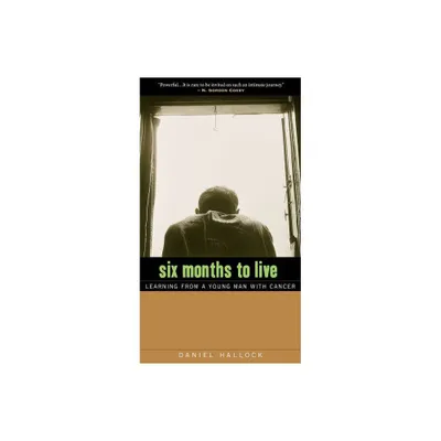 Six Months to Live - by Daniel Hallock (Paperback)