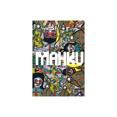 Mahku: Visions - by Adriano Pedrosa & Guilherme Giufrida (Hardcover)