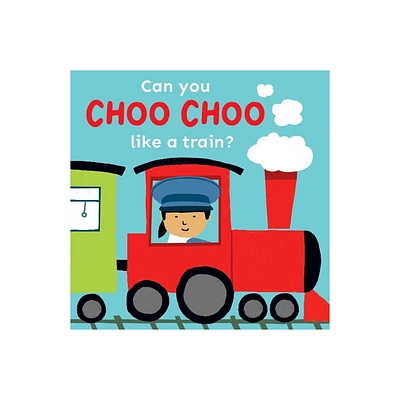 Can You Choo Choo Like a Train? - (Copy Cats) by Childs Play (Board Book)