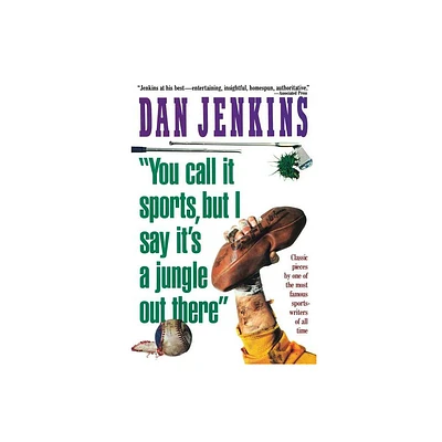 You Call It Sports, But I Say Its a Jungle Out There! - by Dan Jenkins (Paperback)