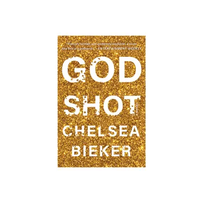 Godshot - by Chelsea Bieker (Paperback)