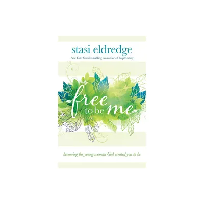 Free to Be Me - by Stasi Eldredge (Paperback)