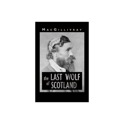 The Last Wolf of Scotland - by Macgillivray (Paperback)