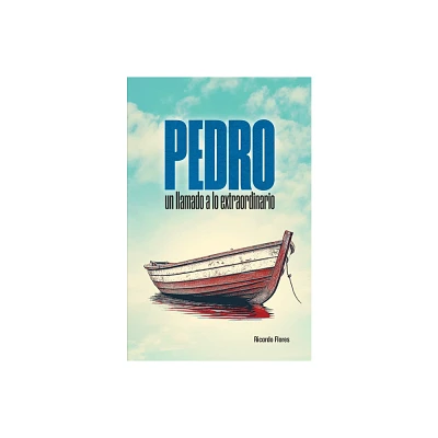 Pedro: Un Llamado a Lo Extraordinario (Peter: A Call to the Extraordinary) - by Ricardo Cermeo (Paperback)