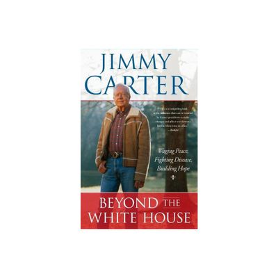 Beyond the White House - by Jimmy Carter (Paperback)