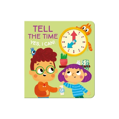 Yes I Can! Tell the Time - (Yes, I Can!) by Little Genius Books (Board Book)