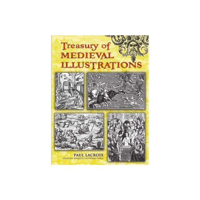 Treasury of Medieval Illustrations - (Dover Pictorial Archives) by Paul LaCroix (Paperback)