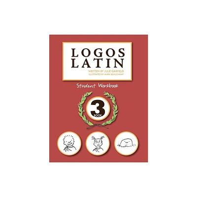 Logos Latin 3 Student Workbook - by Julie Garfield (Paperback)