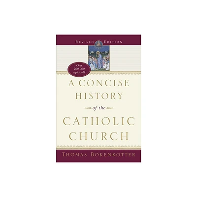 A Concise History of the Catholic Church (Revised Edition) - by Thomas Bokenkotter (Paperback)