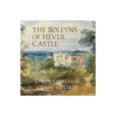 The Boleyns of Hever Castle - by Owen Emmerson & Claire Ridgway (Paperback)