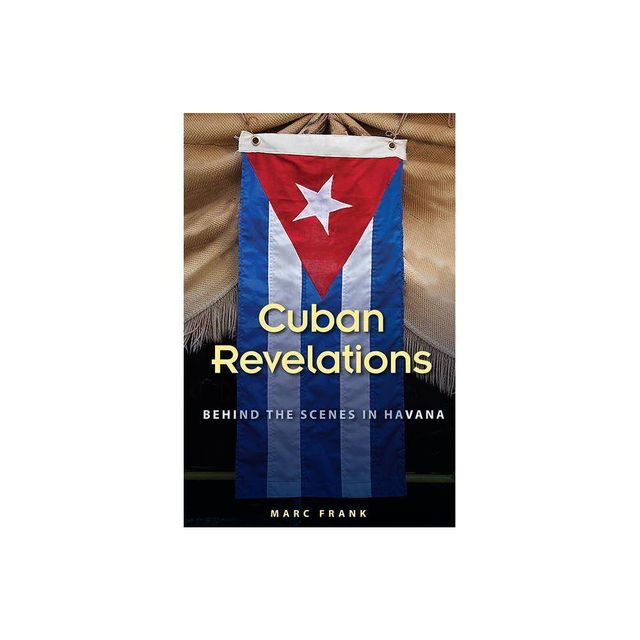 Cuban Revelations - (Contemporary Cuba) by Marc Frank (Paperback)