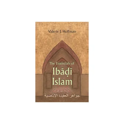 The Essentials of Ibadi Islam - (Modern Intellectual and Political History of the Middle East) by Valerie J Hoffman (Hardcover)