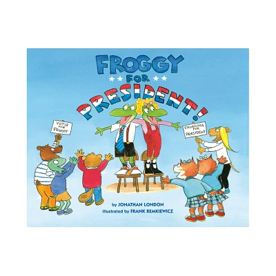 Froggy for President! - by Jonathan London (Hardcover)