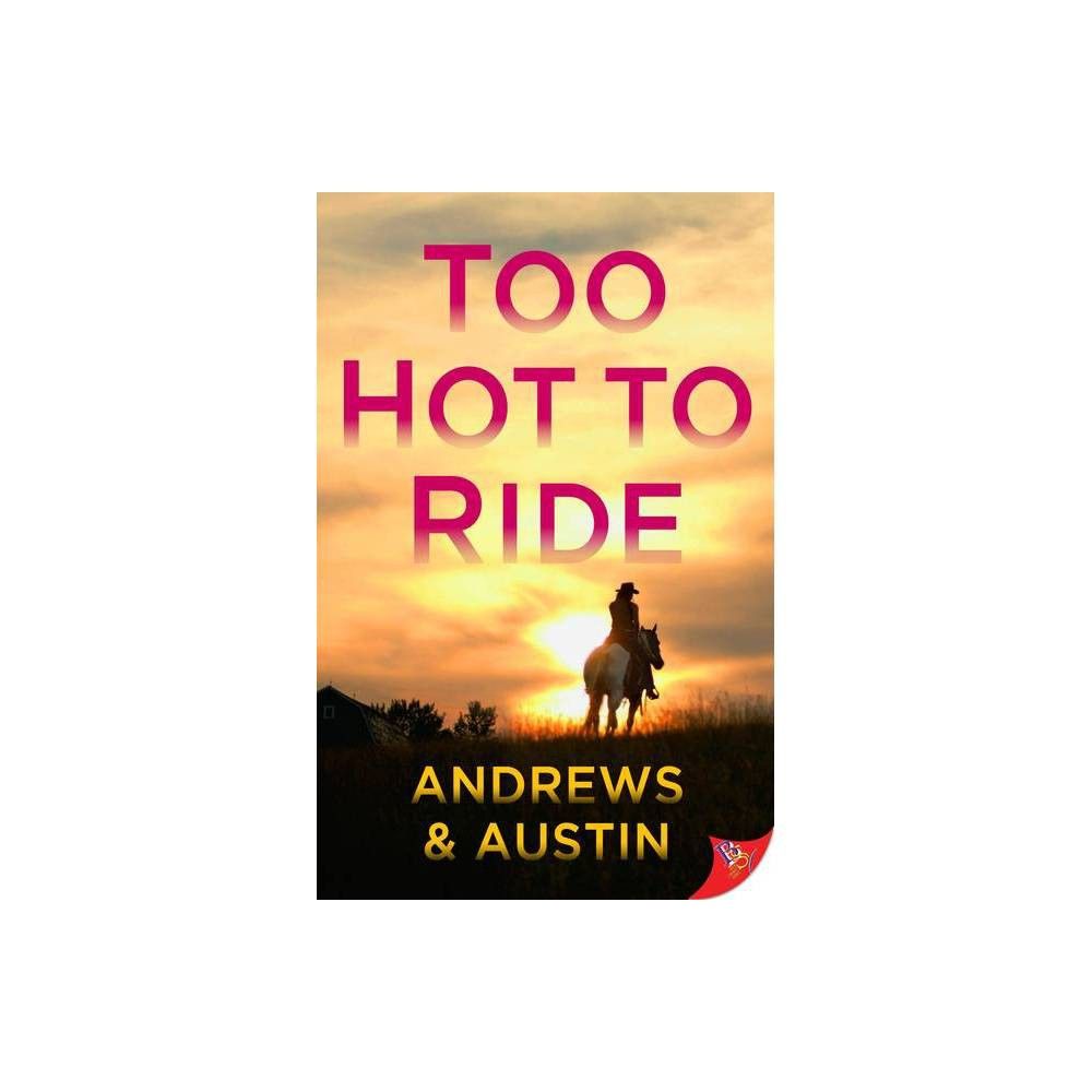 Bold Strokes Books Too Hot to Ride - by Andrews & Austin Andrews & Austin  (Paperback) | The Market Place