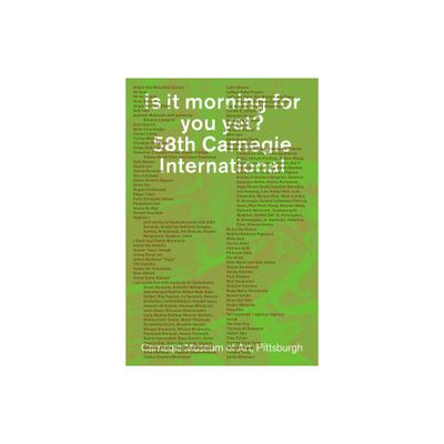 Is It Morning for You Yet? 58th Carnegie International - by Sohrab Mohebbi & Talia Heiman & Ryan Inouye (Paperback)