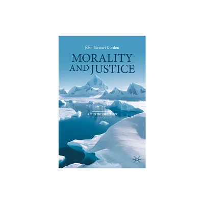 Morality and Justice - by John-Stewart Gordon (Paperback)