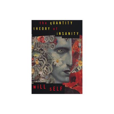 The Quantity Theory of Insanity - by Will Self (Paperback)