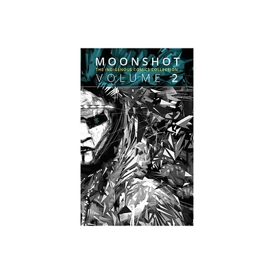 Moonshot: The Indigenous Comics Collection (Vol. 2) - by Hope Nicholson (Paperback)