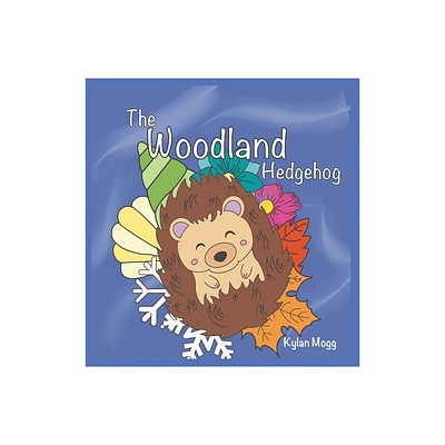 The Woodland Hedgehog - by Kylan Mogg (Hardcover)