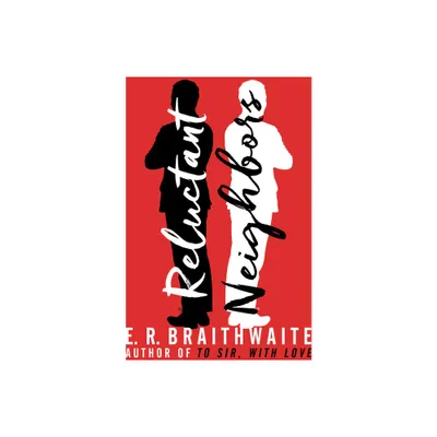 Reluctant Neighbors - by E R Braithwaite (Paperback)