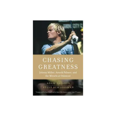 Chasing Greatness - by Adam Lazarus & Steve Schlossman (Paperback)